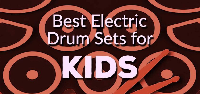 Best Electric Drum Sets for Kids